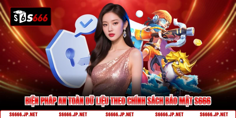 Biện pháp an toàn dữ liệu theo chính sách bảo mật S666