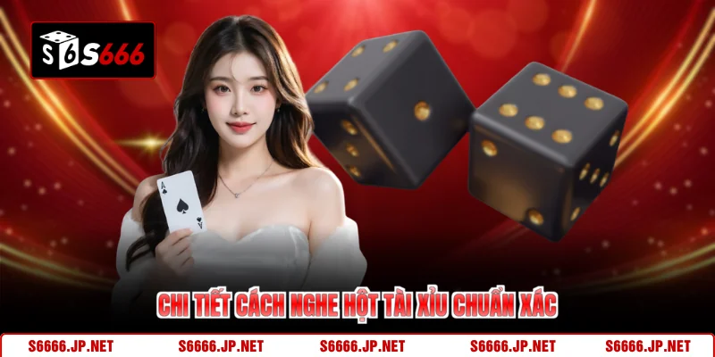 Chi tiết cách nghe hột tài xỉu chuẩn xác