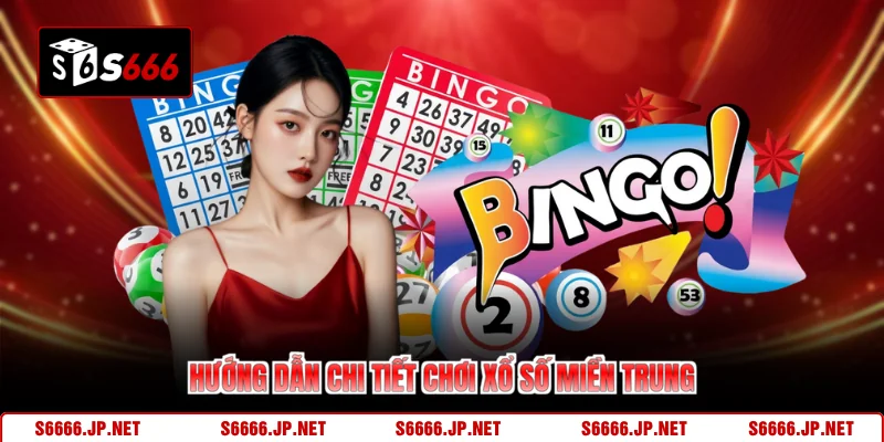 Hướng dẫn chi tiết chơi xổ số miền Trung